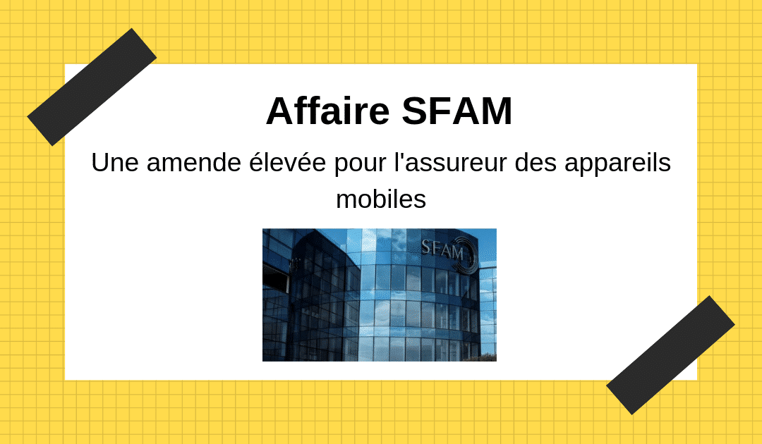 SFAM, l’assureur des appareils mobiles, écope d’une lourde amende