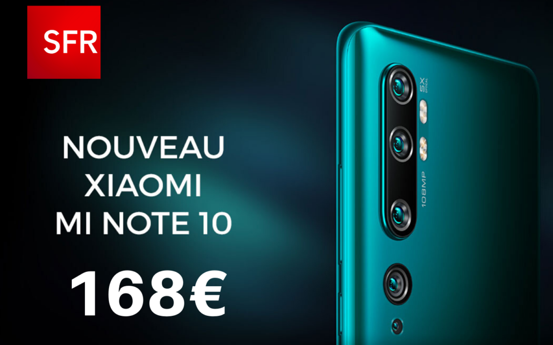 Où acheter le Xiaomi Mi Note 10 pas cher ? Découvrez les bons plans SFR !