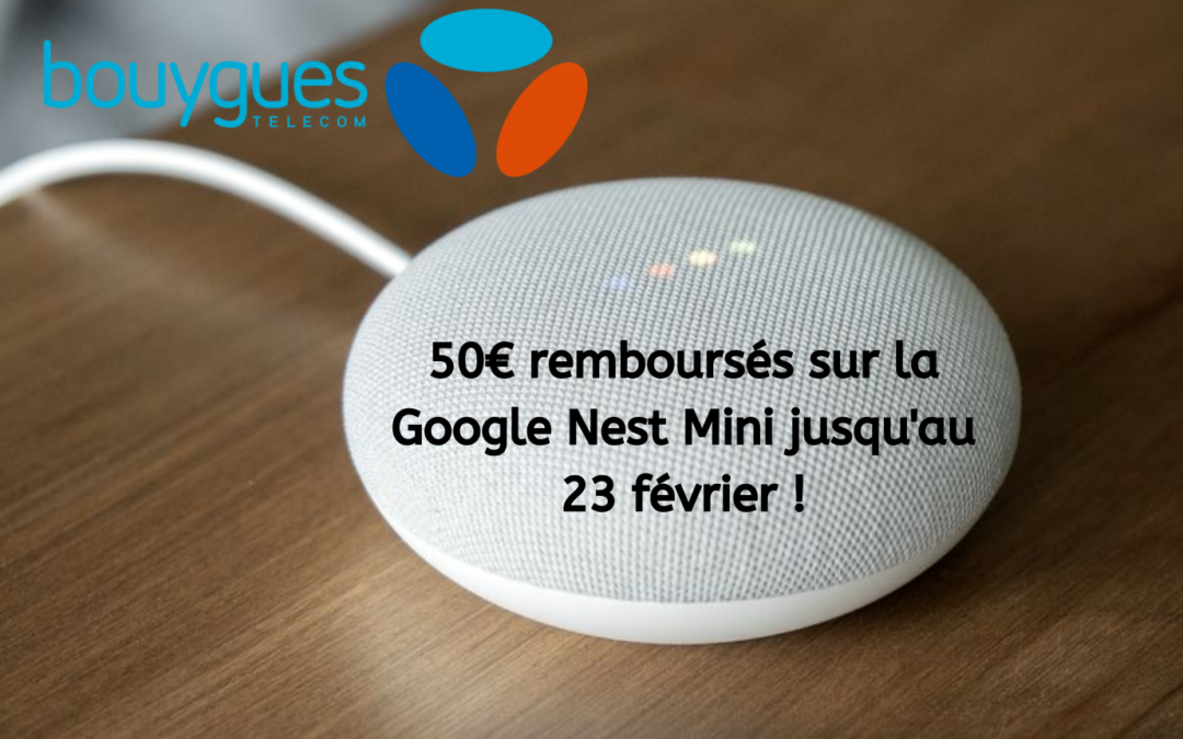 Profitez de l’offre sur la Google Nest Mini par Bouygues !