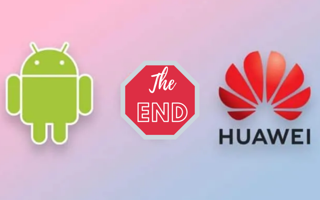 Huawei ne proposera plus de service Google sur ses smartphones