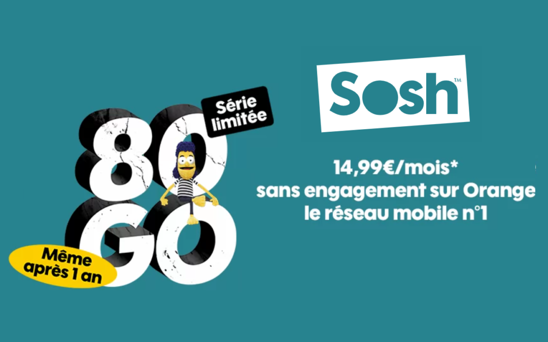 Le forfait Sosh 80 Go à 14,99€/mois même après un an