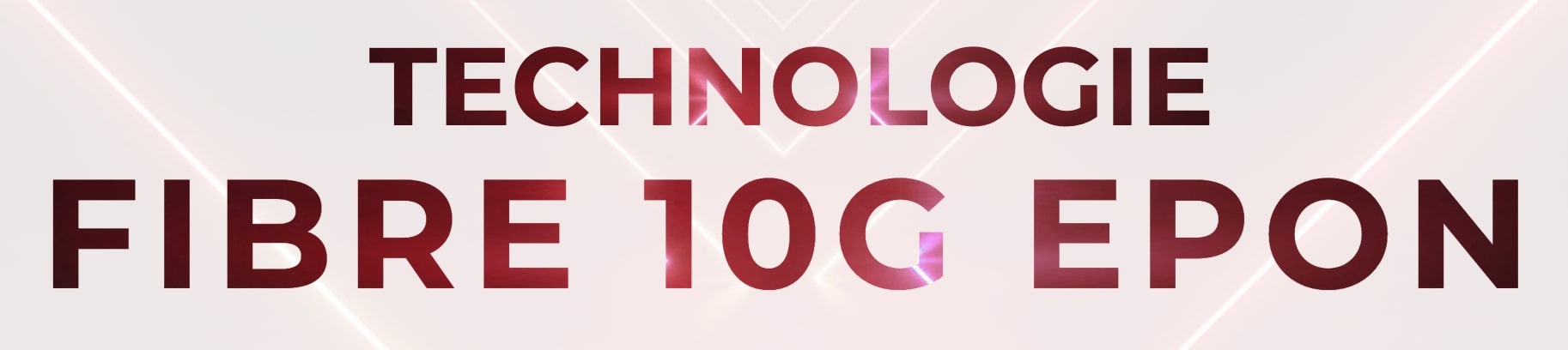 technologie fibre 10G EPON