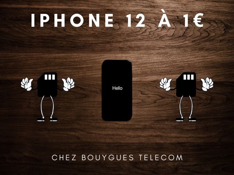 Comment acheter l’iPhone 12 pas cher : 1€ chez Bouygues Télécom