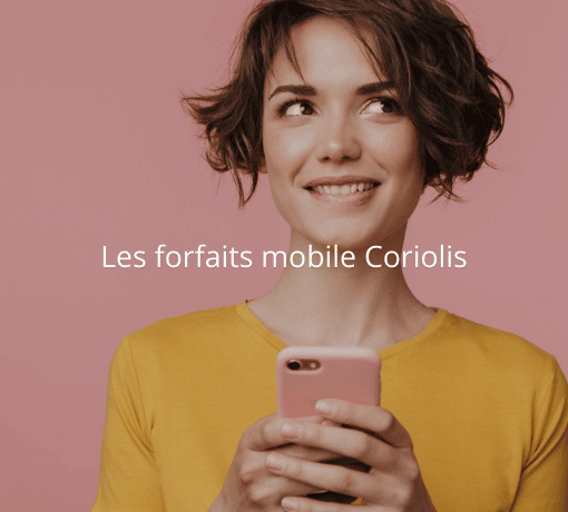 Les forfaits mobile Coriolis