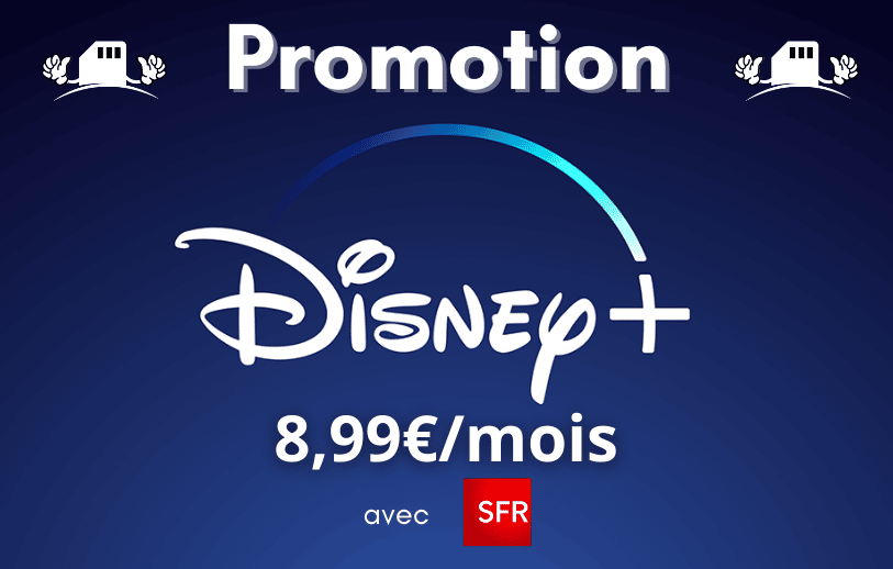 Disney plus chez SFR est en promotion à 8,99€ pour les abonnés box ou mobile