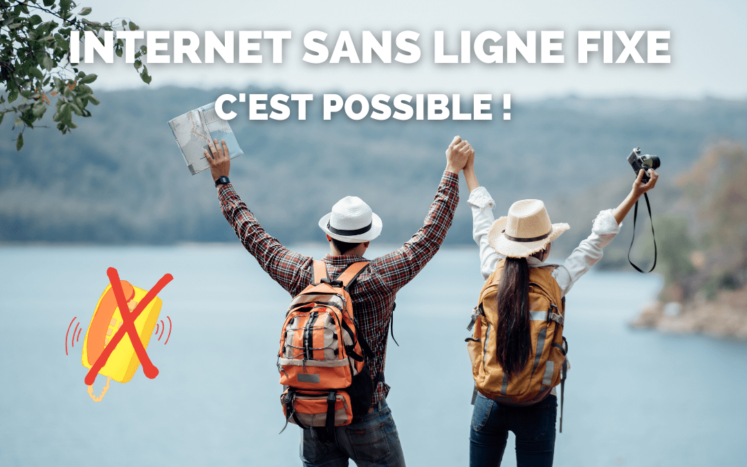 Top 5 des solutions pour avoir sans ligne fixe