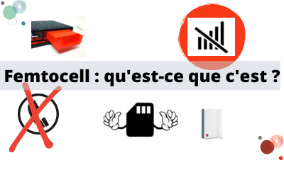 Femtocell : qu'est-ce que c'est et comment ça marche ?