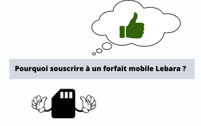 Pourquoi souscrire à un forfait mobile Lebara ?