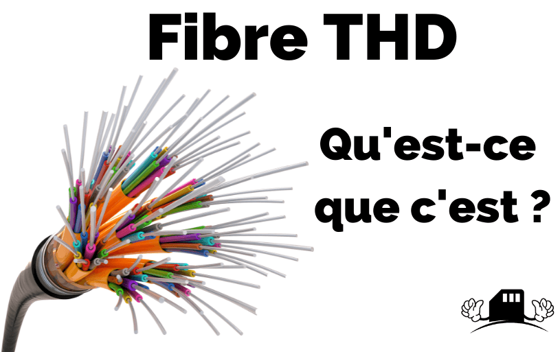 La fibre THD qu'est-ce que c'est ?