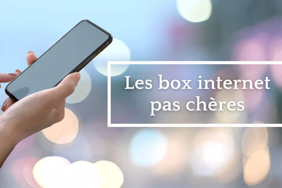 Box Internet Pas Cher : Les Offres Internet à Moins de 25€