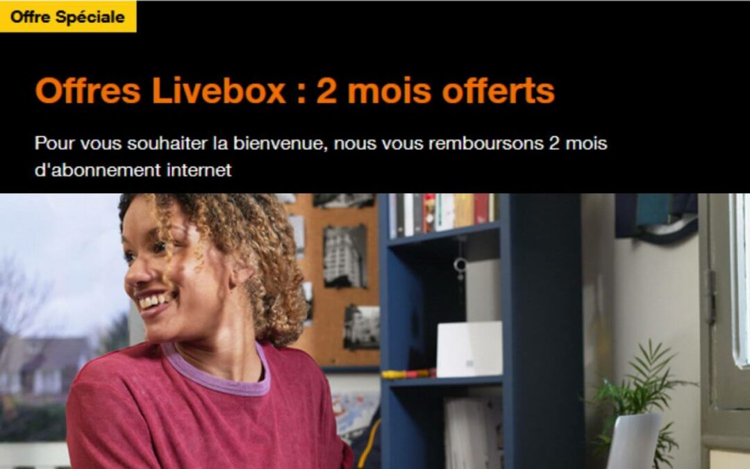 Offre folle Orange, 2 mois offerts abonnement Livebox