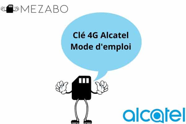 L'explication du mode d'emploi de la clé 4G Alcatel.