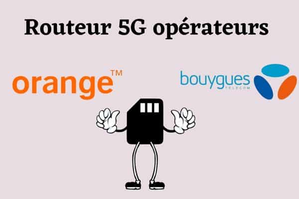 Les routeurs 5G chez les opérateurs.