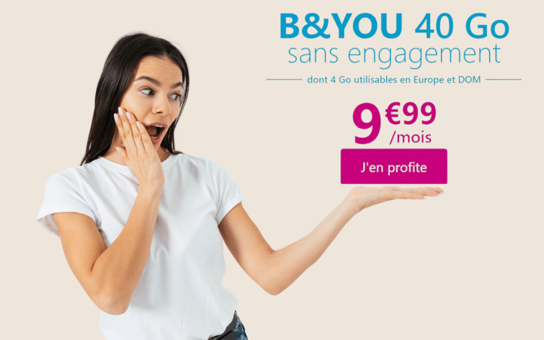 Un forfait 40 Go à seulement 9,99€ ? Chez B&You seulement.