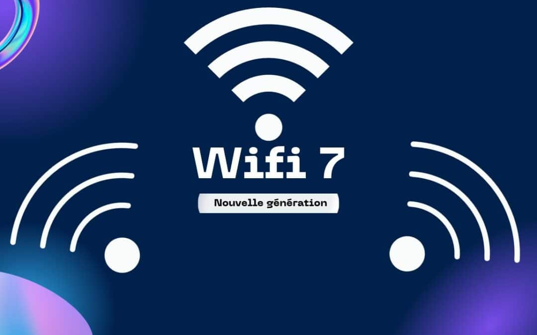 Wifi 7 : Plus rapide que l’éclair ! Découvrez la révolution qui vous attend en 2024 !