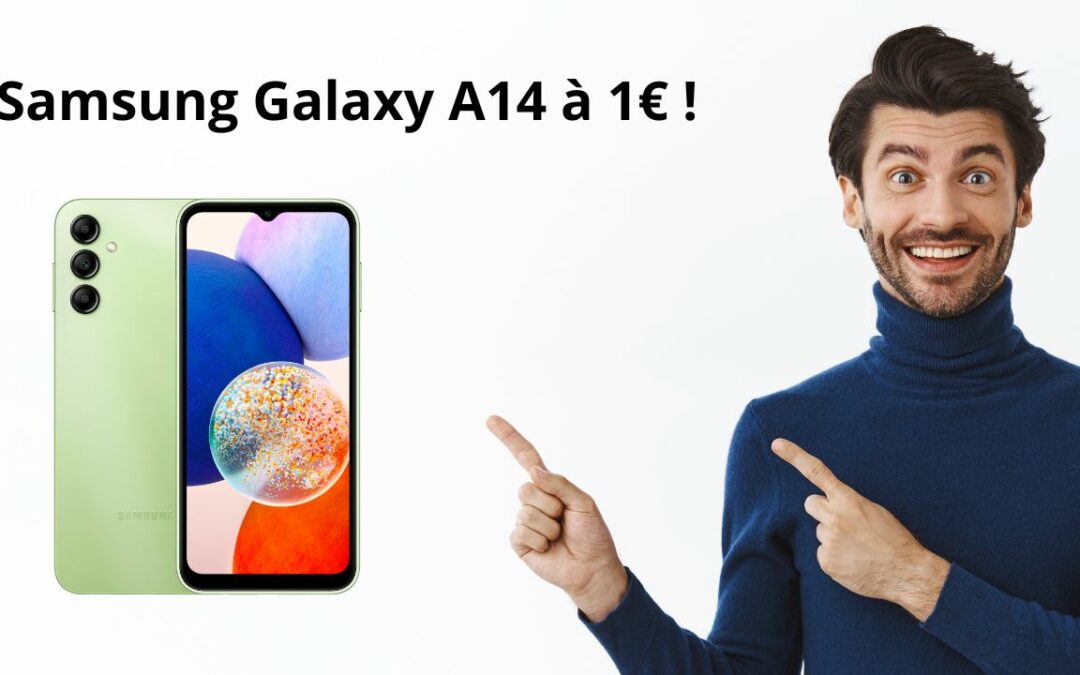 Le Samsung Galaxy A14 est à seulement 1 € chez cet opérateur !