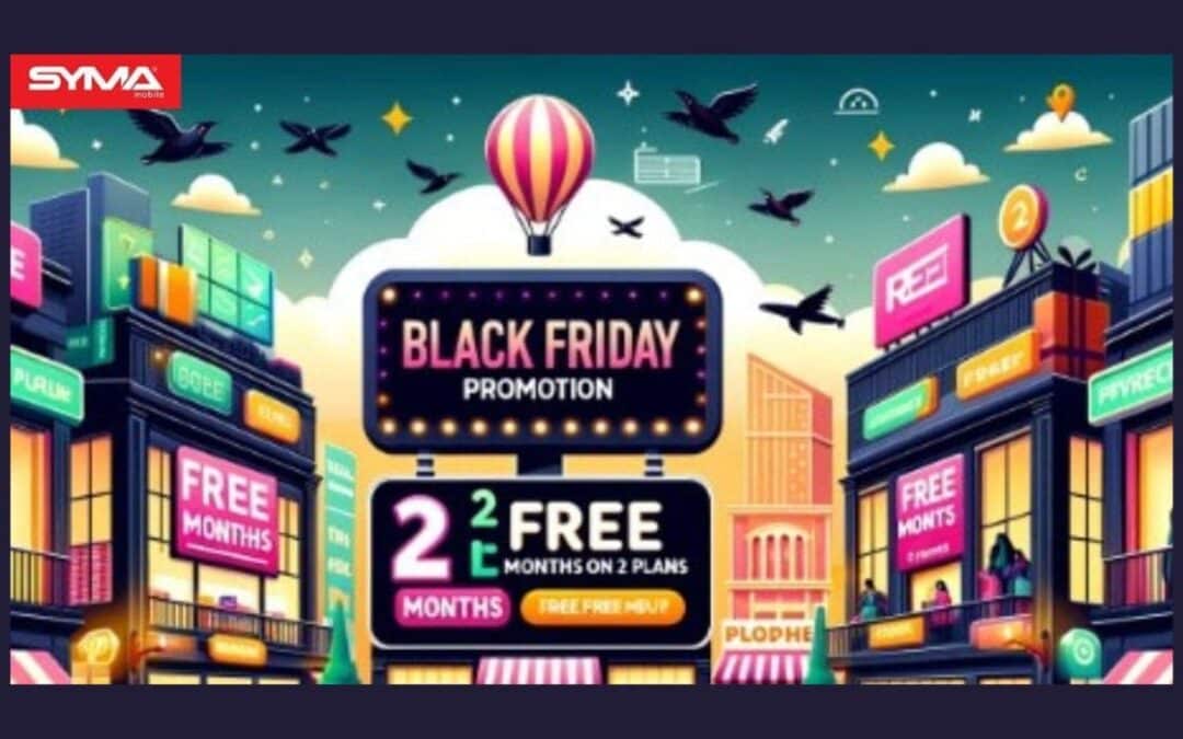 Black Friday : 2 mois gratuits sur ces forfaits de Syma Mobile !